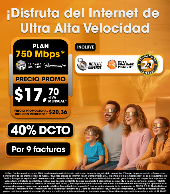 Promoción de internet Netlife con plan de 750 Mbps a $17.70 + IVA mensual, con 40% de descuento por 9 facturas. instalación gratuita con pago mediante tarjeta de crédito, y soporte continuo. Válido hasta el 31 de diciembre de 2025. Precio final con impuestos incluidos: $20.36 mensual. Condiciones aplican, consultar términos en el sitio web